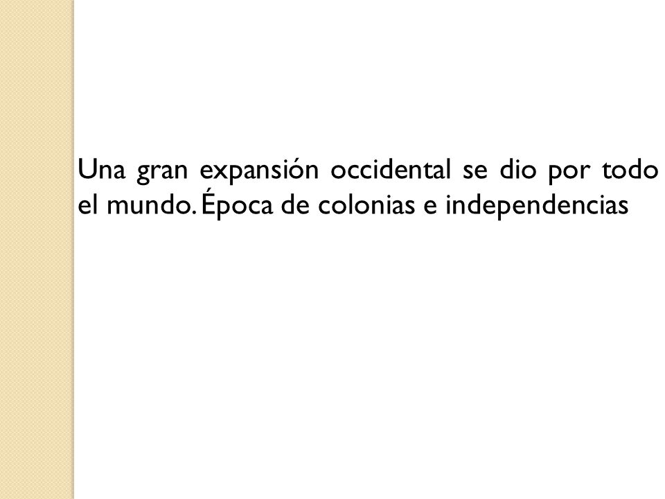 Una gran expansión occidental se dio por todo el mundo