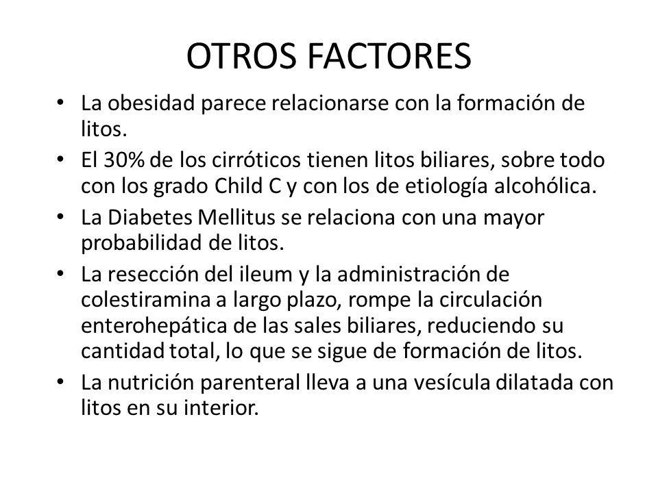 OTROS FACTORES La obesidad parece relacionarse con la formación de litos.