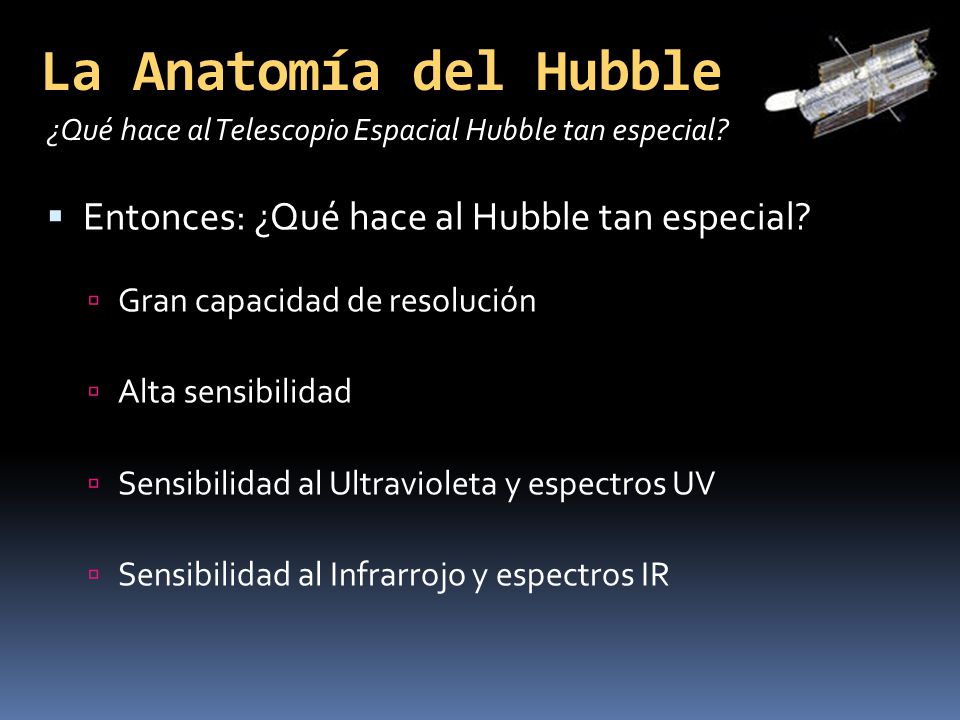 La Anatomía del Hubble Entonces: ¿Qué hace al Hubble tan especial