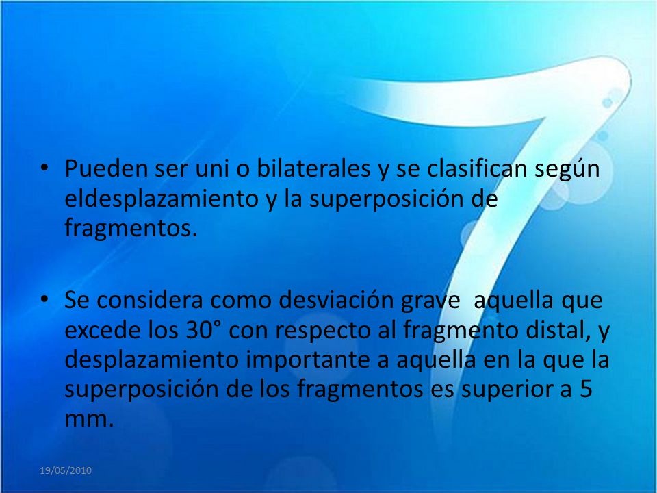 Pueden ser uni o bilaterales y se clasifican según eldesplazamiento y la superposición de fragmentos.