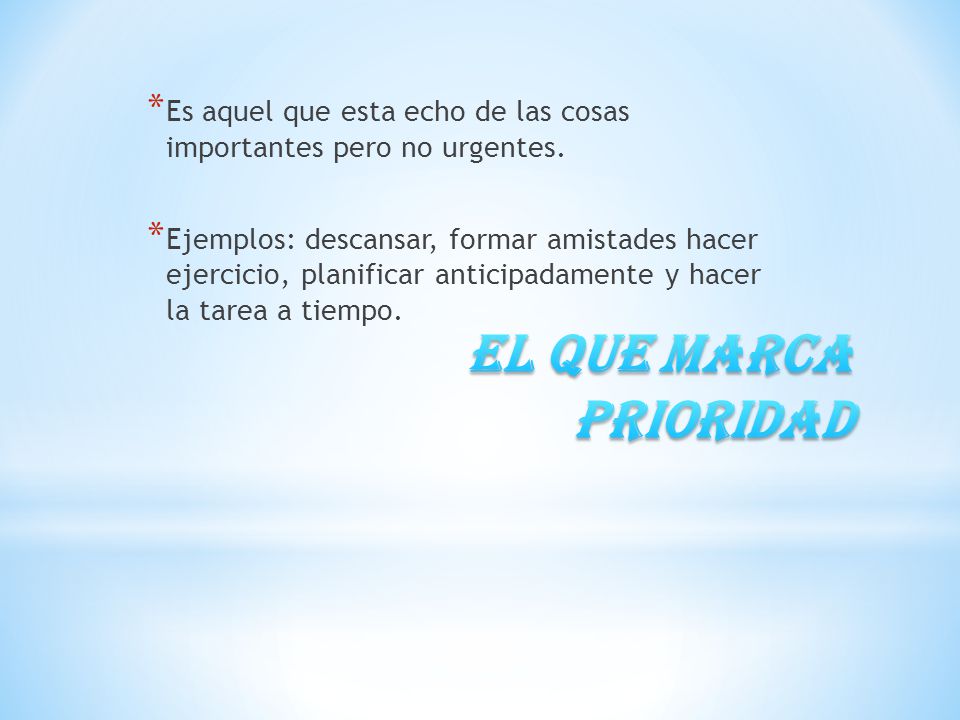 Es aquel que esta echo de las cosas importantes pero no urgentes.