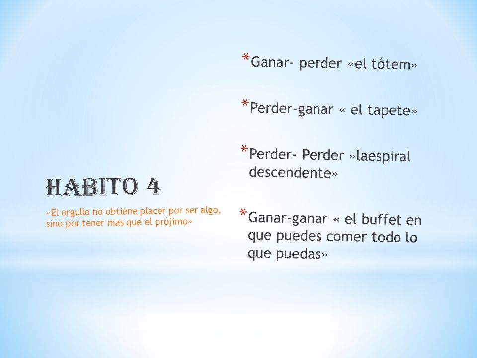 Habito 4 Ganar- perder «el tótem» Perder-ganar « el tapete»