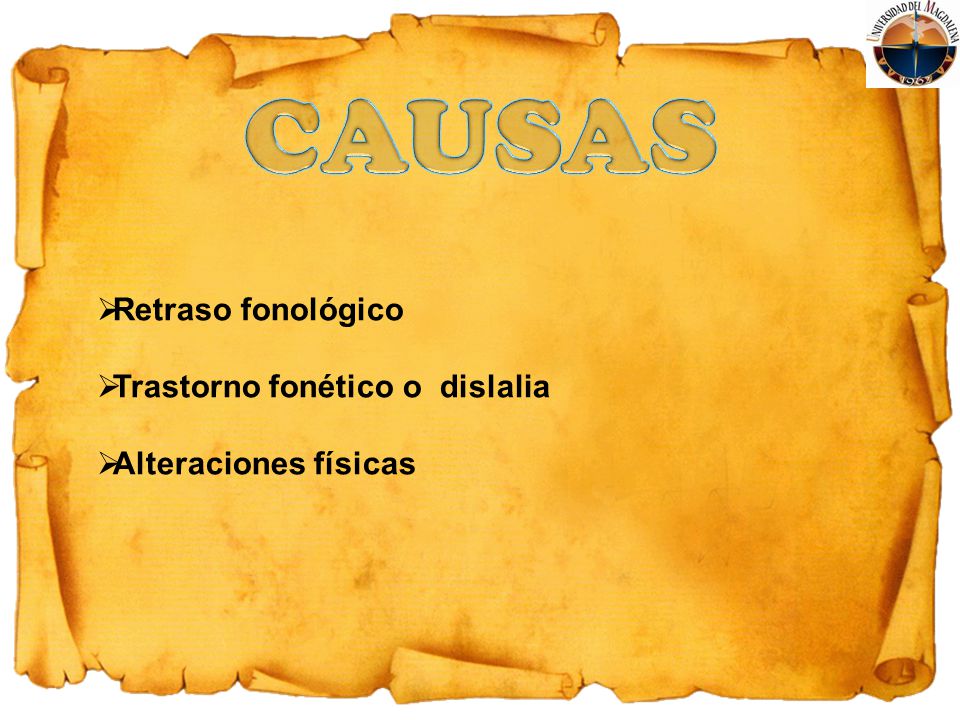 CAUSAS Retraso fonológico Trastorno fonético o dislalia
