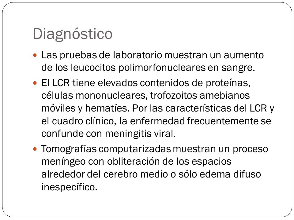 Diagnóstico Las pruebas de laboratorio muestran un aumento de los leucocitos polimorfonucleares en sangre.