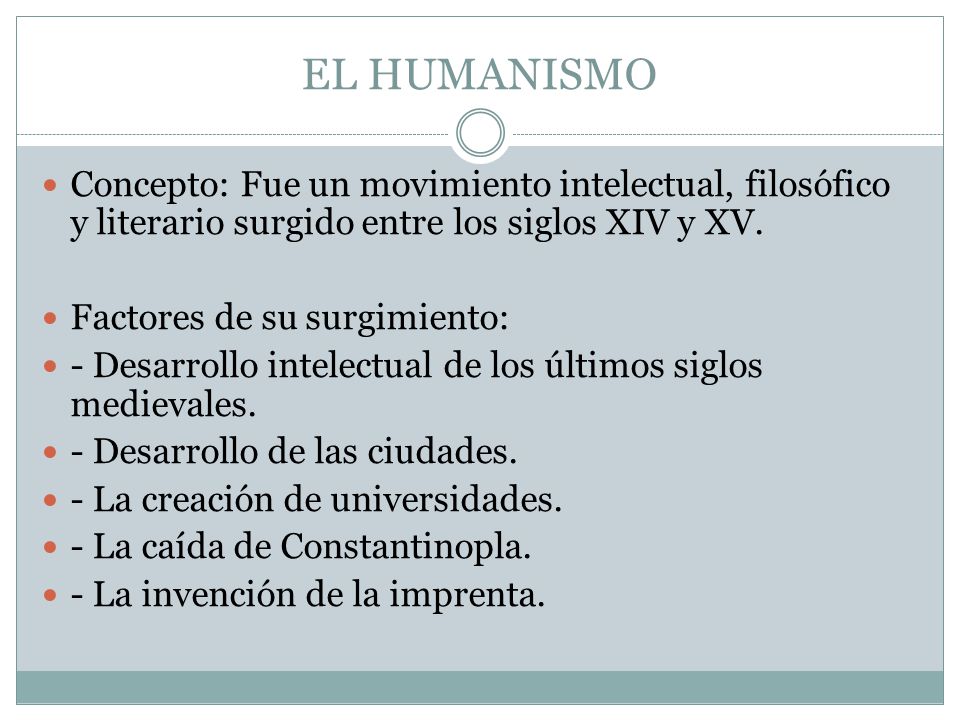 EL HUMANISMO Concepto: Fue un movimiento intelectual, filosófico y literario surgido entre los siglos XIV y XV.