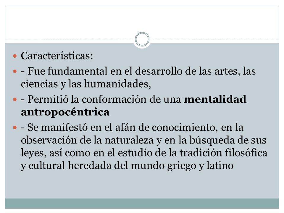 Características: - Fue fundamental en el desarrollo de las artes, las ciencias y las humanidades,