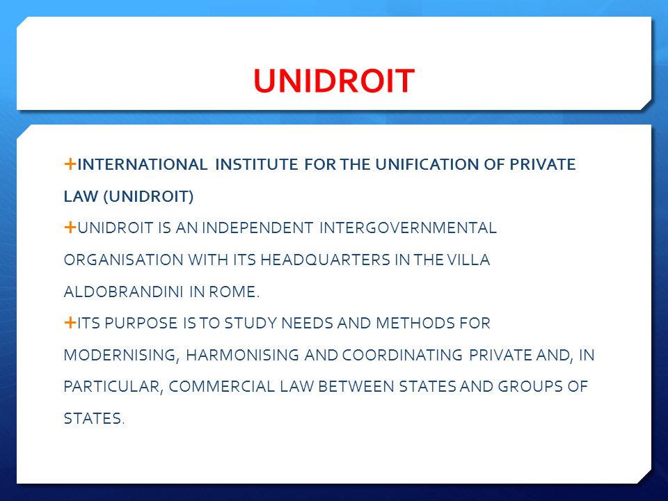 UNIDROIT INTERNATIONAL INSTITUTE FOR THE UNIFICATION OF PRIVATE LAW (UNIDROIT)