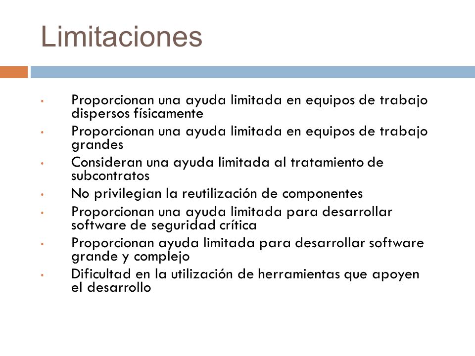 Limitaciones Proporcionan una ayuda limitada en equipos de trabajo dispersos físicamente.