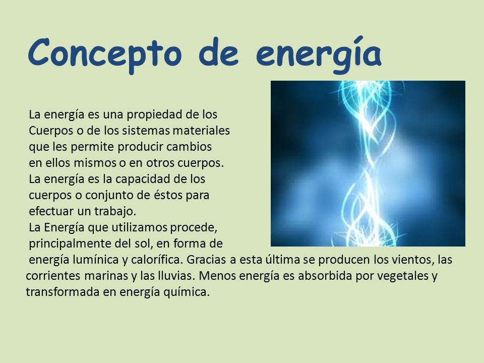 Concepto de energía La energía es una propiedad de los