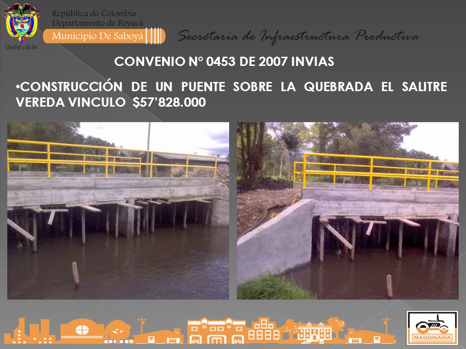 CONVENIO N° 0453 DE 2007 INVIAS CONSTRUCCIÓN DE UN PUENTE SOBRE LA QUEBRADA EL SALITRE VEREDA VINCULO $57’