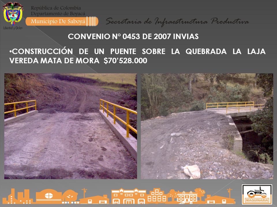 CONVENIO N° 0453 DE 2007 INVIAS CONSTRUCCIÓN DE UN PUENTE SOBRE LA QUEBRADA LA LAJA VEREDA MATA DE MORA $70’