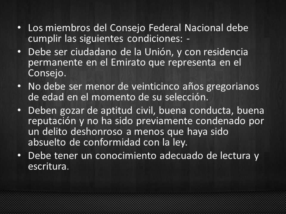 Los miembros del Consejo Federal Nacional debe cumplir las siguientes condiciones: -