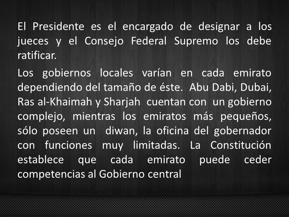 El Presidente es el encargado de designar a los jueces y el Consejo Federal Supremo los debe ratificar.