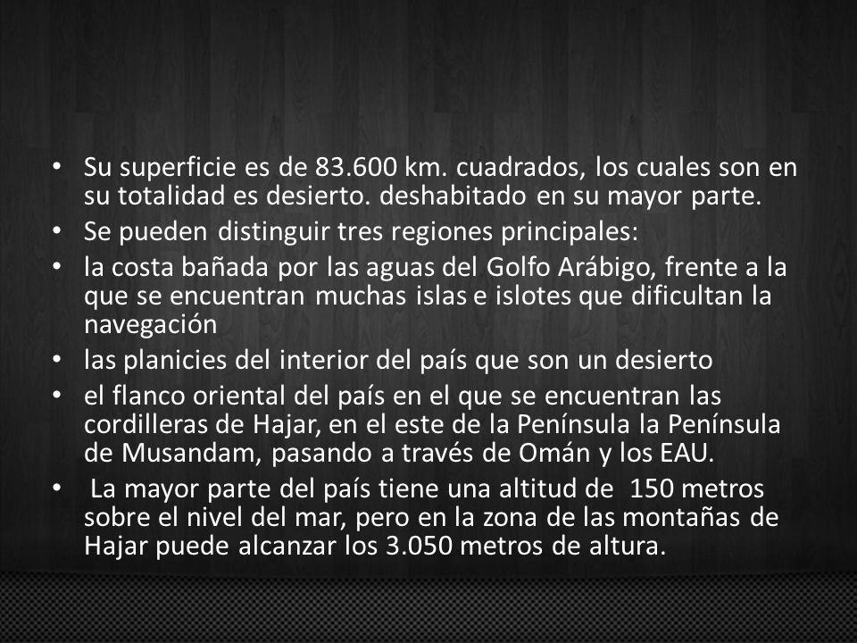 Su superficie es de km. cuadrados, los cuales son en su totalidad es desierto. deshabitado en su mayor parte.