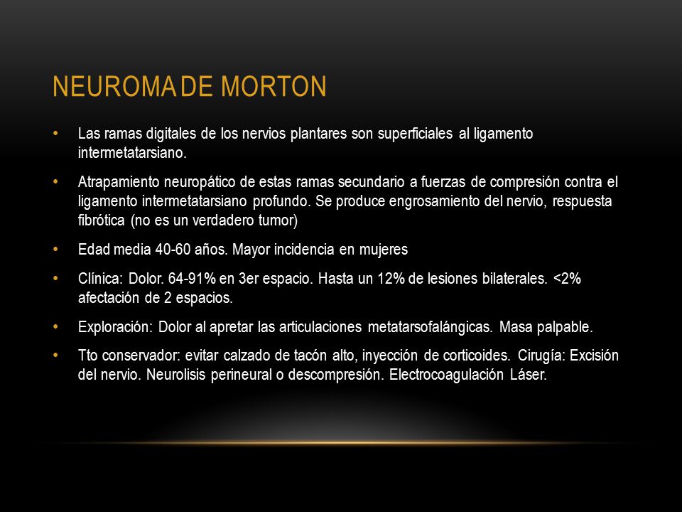 NEUROMA DE MORTON Las ramas digitales de los nervios plantares son superficiales al ligamento intermetatarsiano.