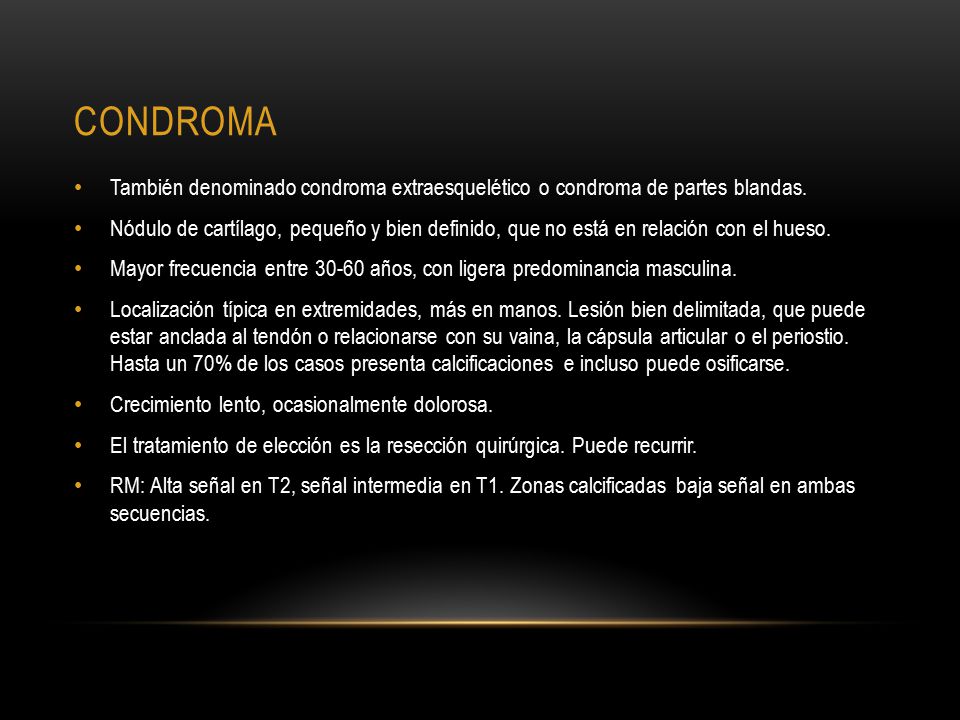 CONDROMA También denominado condroma extraesquelético o condroma de partes blandas.