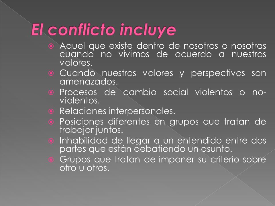 El conflicto incluye Aquel que existe dentro de nosotros o nosotras cuando no vivimos de acuerdo a nuestros valores.
