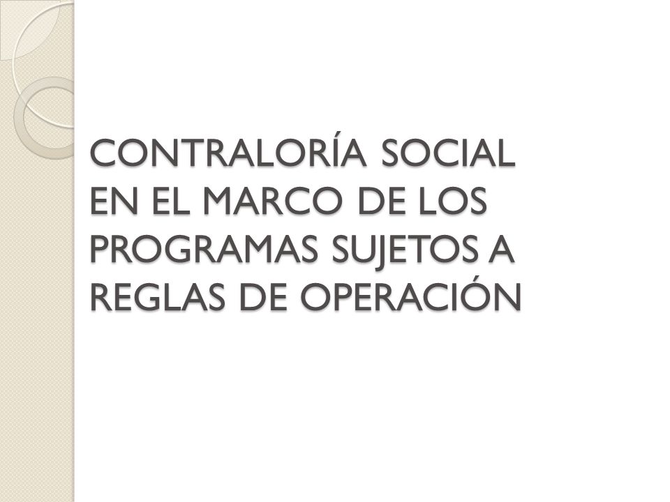 CONTRALORÍA SOCIAL EN EL MARCO DE LOS PROGRAMAS SUJETOS A REGLAS DE OPERACIÓN