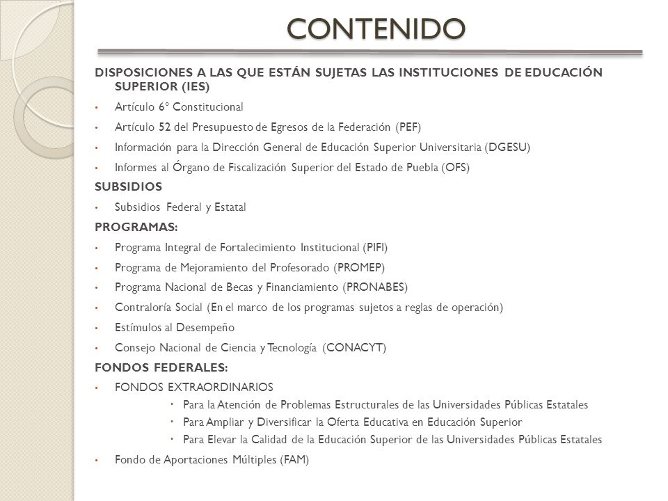 CONTENIDO DISPOSICIONES A LAS QUE ESTÁN SUJETAS LAS INSTITUCIONES DE EDUCACIÓN SUPERIOR (IES) Artículo 6° Constitucional.