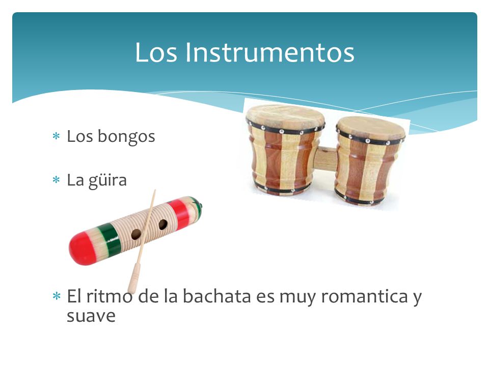 Los Instrumentos El ritmo de la bachata es muy romantica y suave