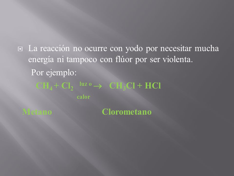 La reacción no ocurre con yodo por necesitar mucha energía ni tampoco con flúor por ser violenta.