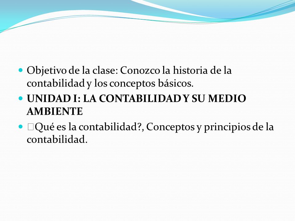 Objetivo de la clase: Conozco la historia de la contabilidad y los conceptos básicos.