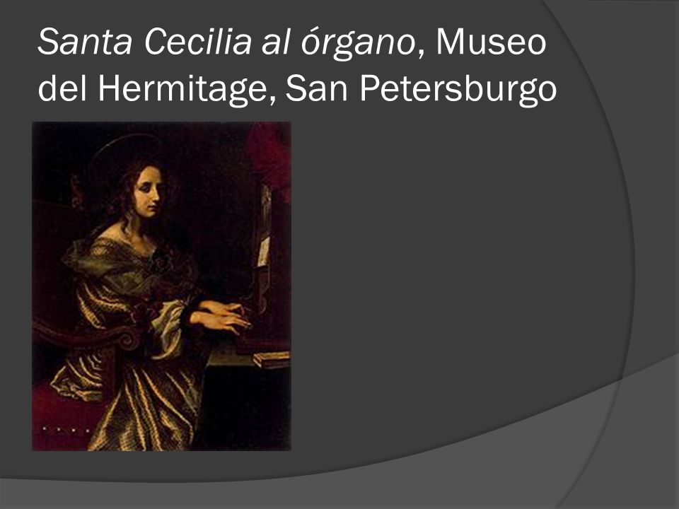Santa Cecilia al órgano, Museo del Hermitage, San Petersburgo