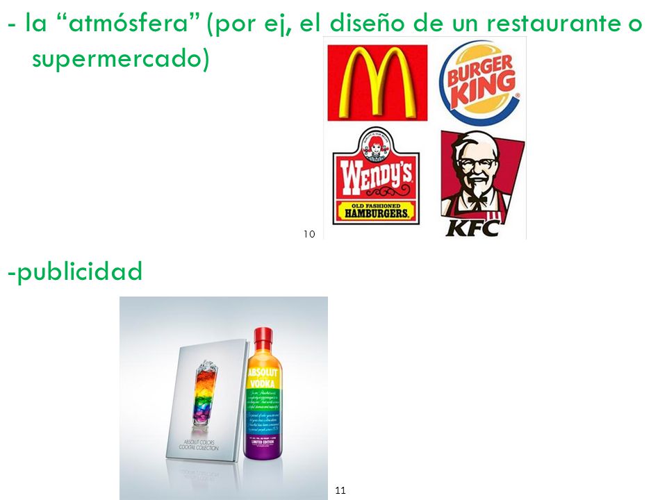 - la atmósfera (por ej, el diseño de un restaurante o supermercado) 10 -publicidad