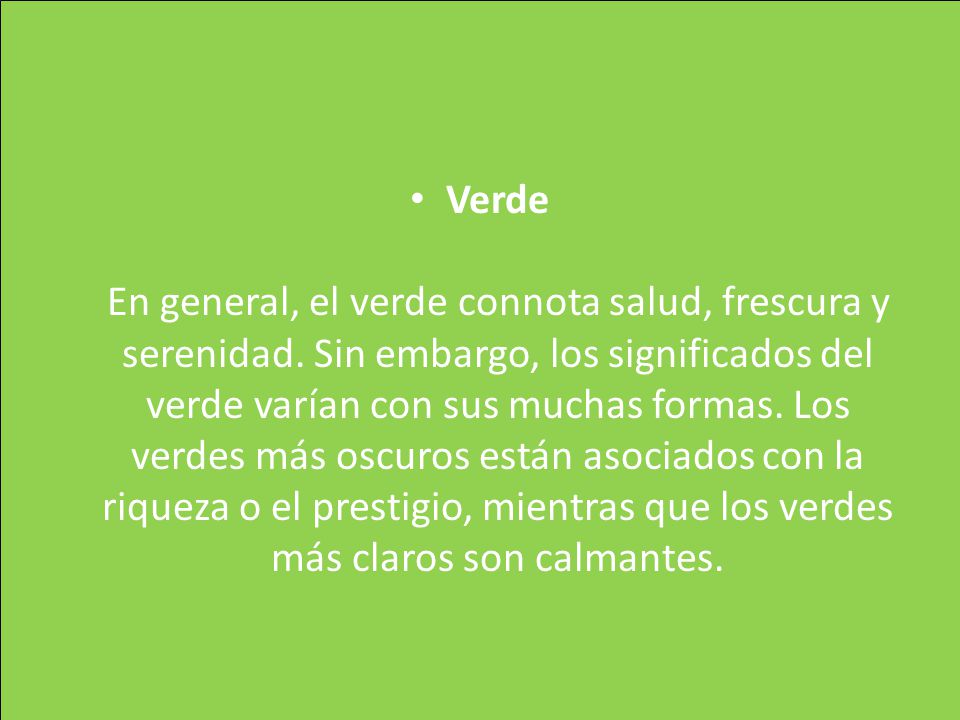 Verde En general, el verde connota salud, frescura y serenidad