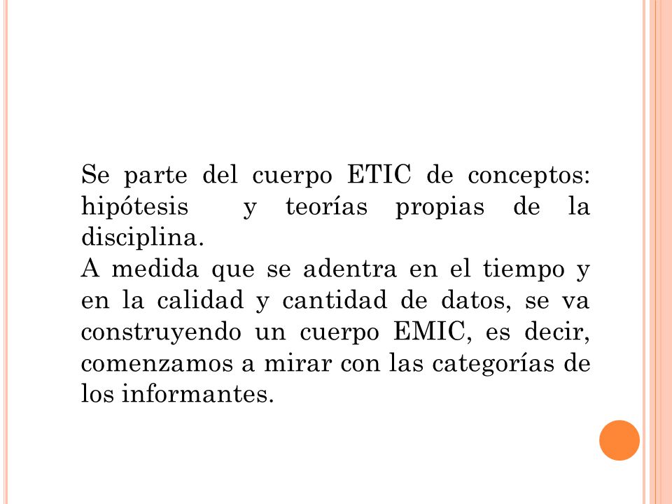 Se parte del cuerpo ETIC de conceptos: hipótesis y teorías propias de la disciplina.