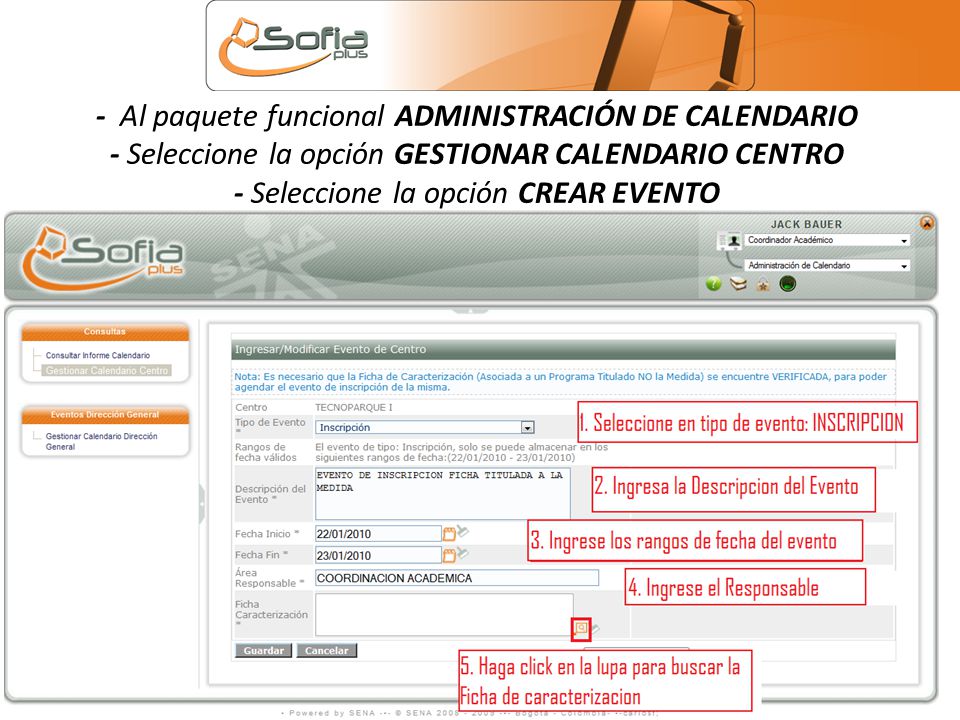 - Al paquete funcional ADMINISTRACIÓN DE CALENDARIO - Seleccione la opción GESTIONAR CALENDARIO CENTRO - Seleccione la opción CREAR EVENTO