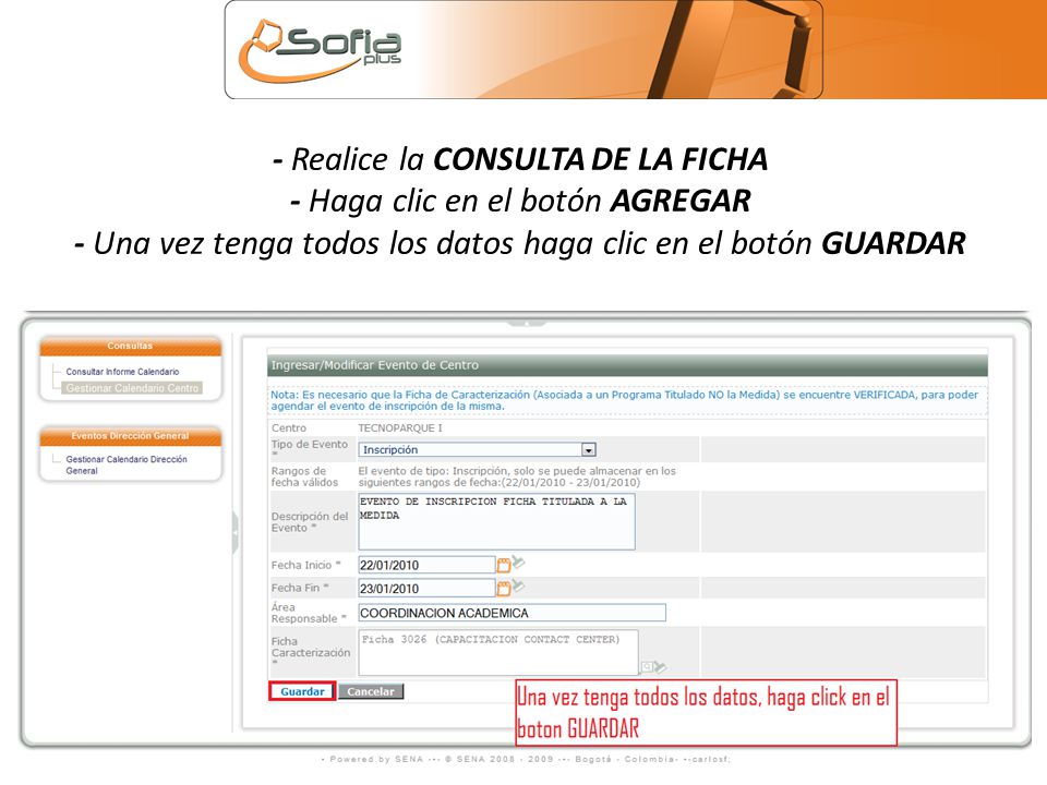 - Realice la CONSULTA DE LA FICHA - Haga clic en el botón AGREGAR - Una vez tenga todos los datos haga clic en el botón GUARDAR