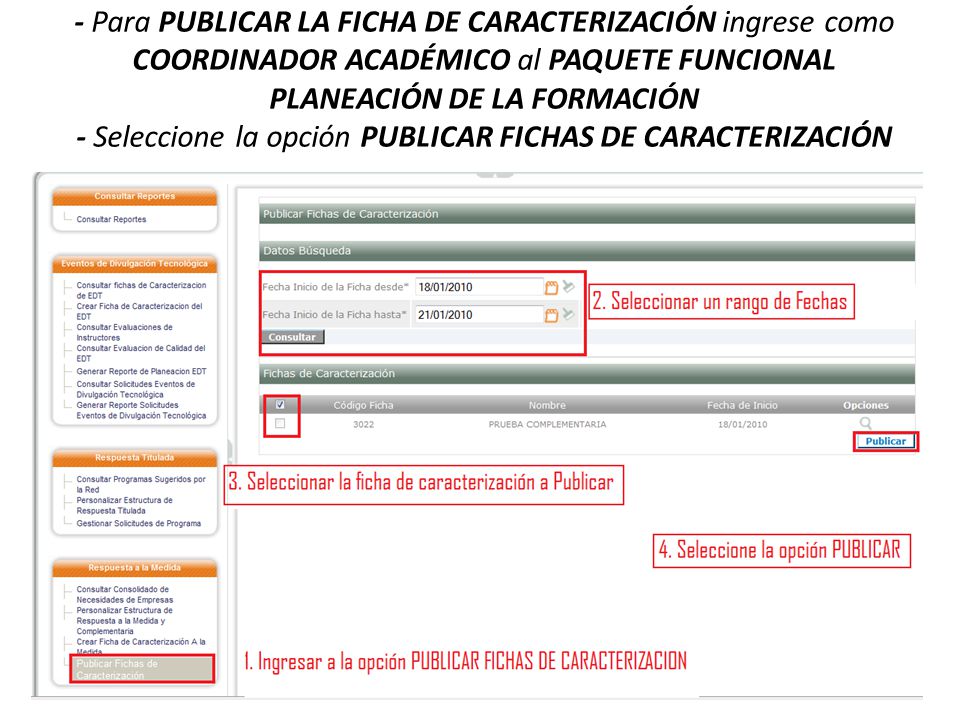 - Para PUBLICAR LA FICHA DE CARACTERIZACIÓN ingrese como COORDINADOR ACADÉMICO al PAQUETE FUNCIONAL PLANEACIÓN DE LA FORMACIÓN - Seleccione la opción PUBLICAR FICHAS DE CARACTERIZACIÓN