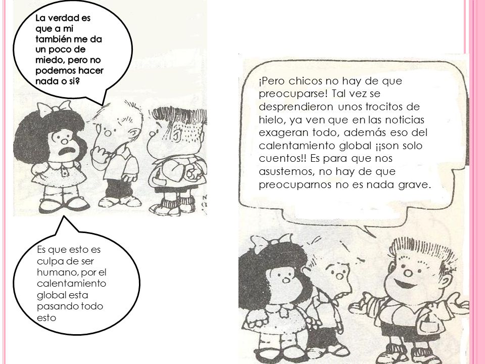 La verdad es que a mi también me da un poco de miedo, pero no podemos hacer nada o si