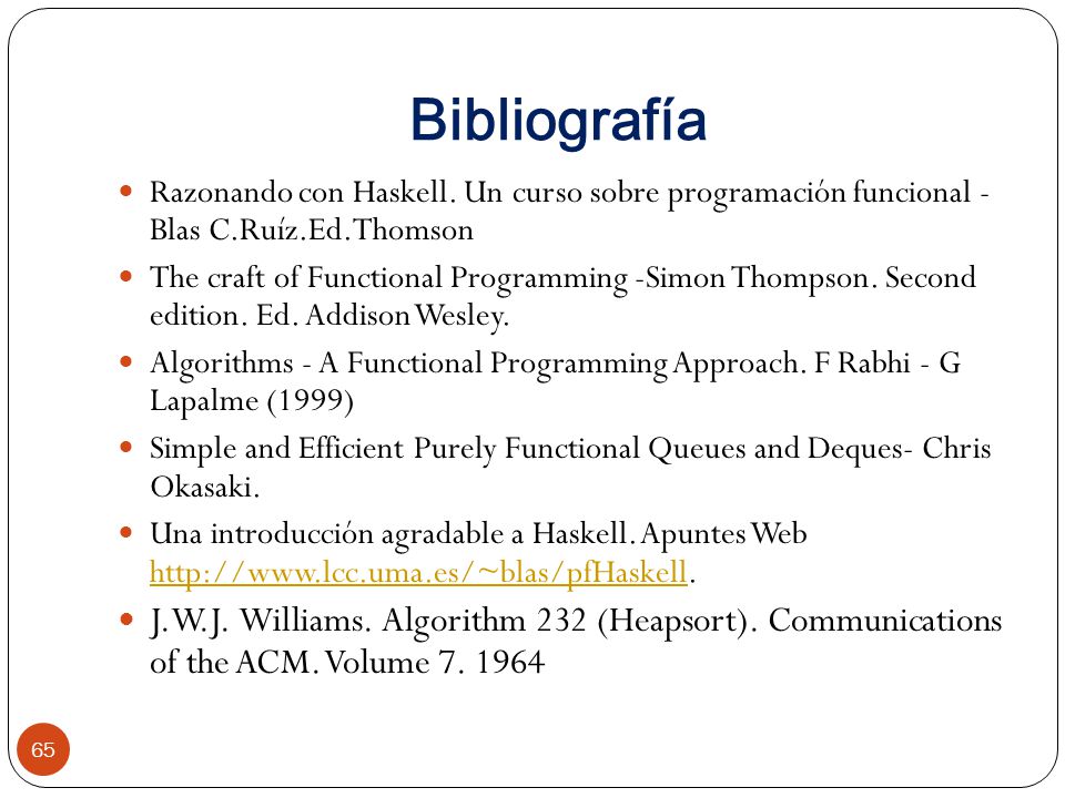 Bibliografía Razonando con Haskell. Un curso sobre programación funcional - Blas C.Ruíz.Ed.Thomson.