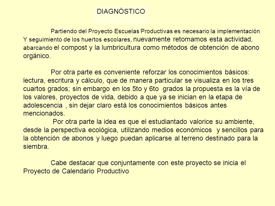 DIAGNÓSTICO Partiendo del Proyecto Escuelas Productivas es necesario la implementación.