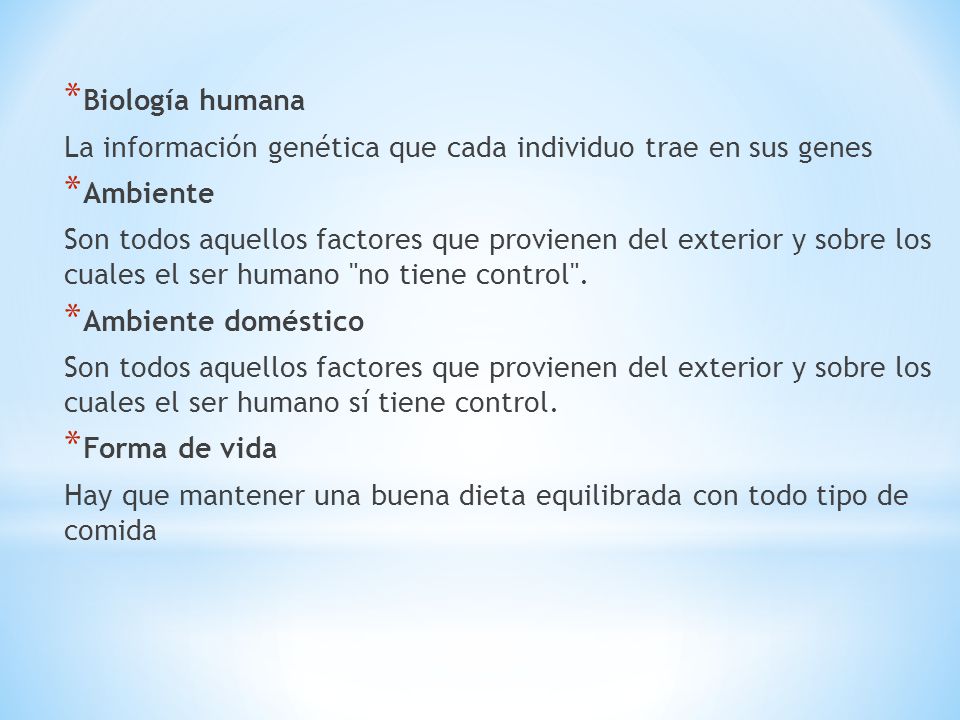 Biología humana La información genética que cada individuo trae en sus genes. Ambiente.
