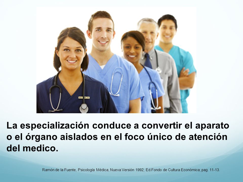 La especialización conduce a convertir el aparato o el órgano aislados en el foco único de atención del medico.
