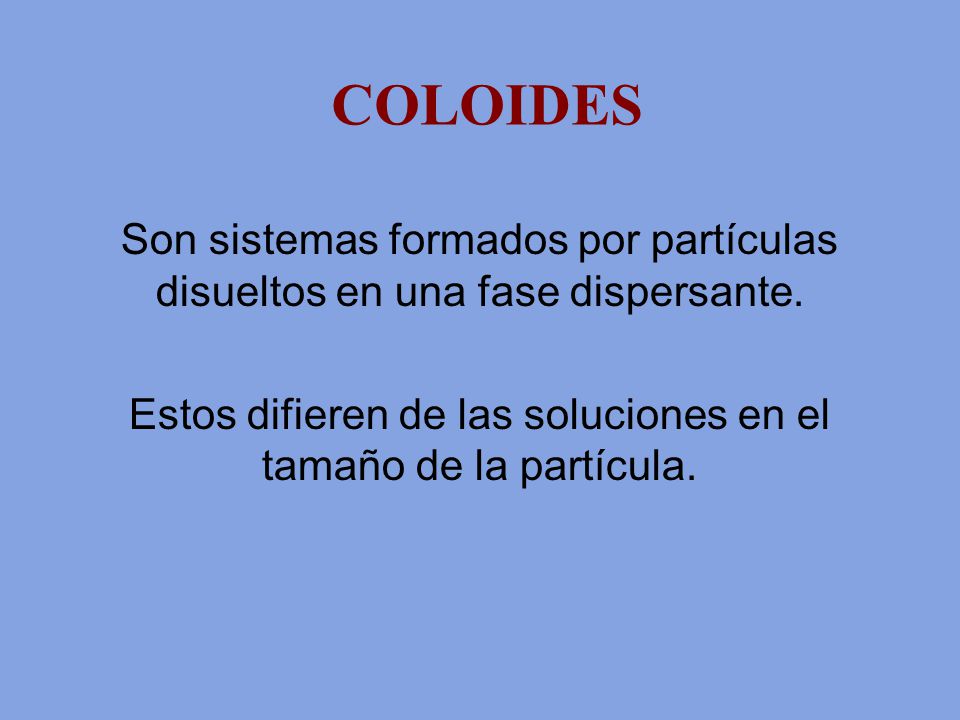 Estos difieren de las soluciones en el tamaño de la partícula.