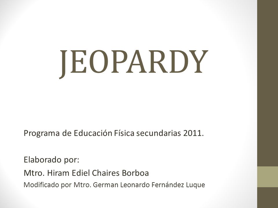 JEOPARDY Programa de Educación Física secundarias Elaborado por: