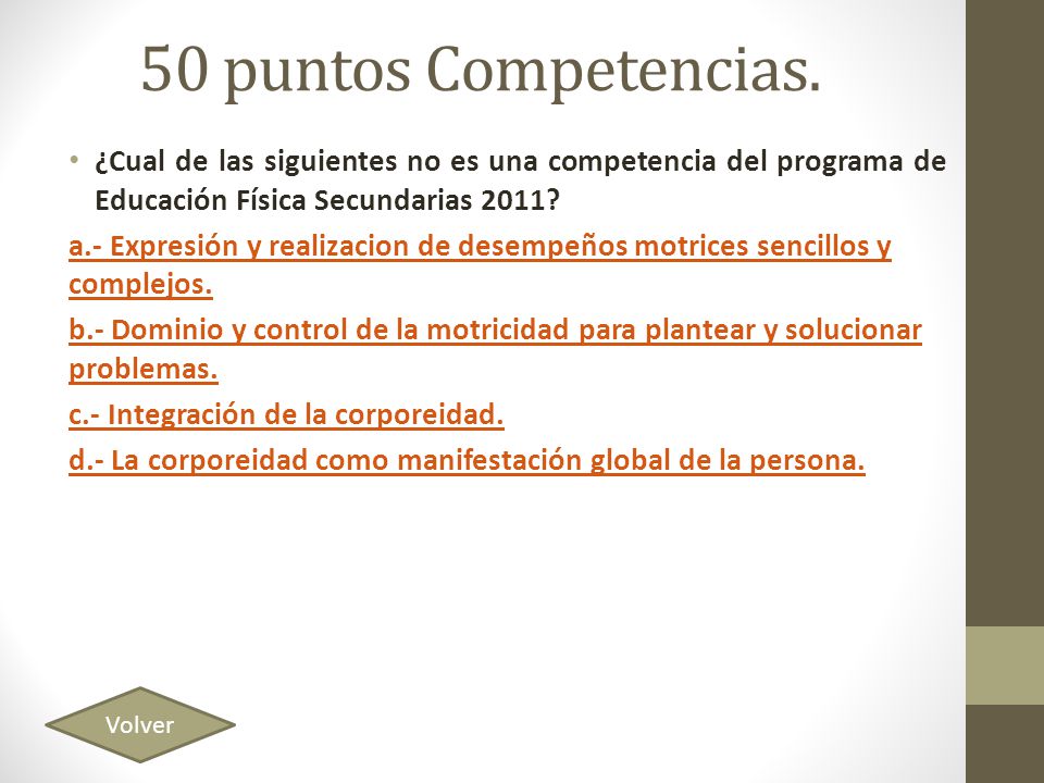 50 puntos Competencias. ¿Cual de las siguientes no es una competencia del programa de Educación Física Secundarias 2011