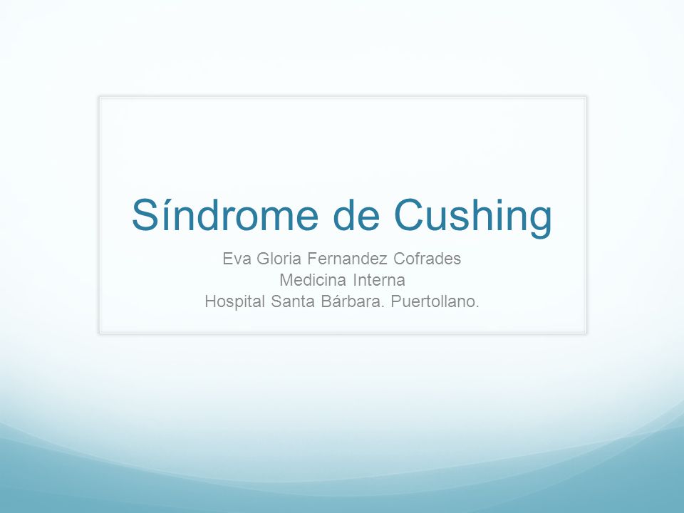 Síndrome de Cushing Eva Gloria Fernandez Cofrades Medicina Interna