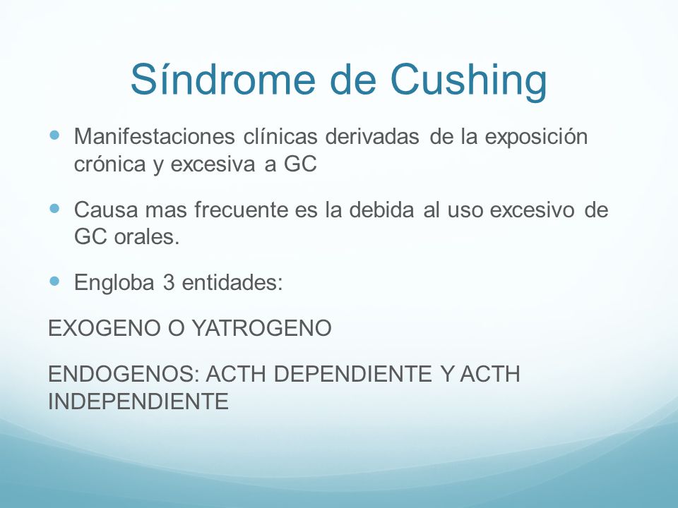 Síndrome de Cushing Manifestaciones clínicas derivadas de la exposición crónica y excesiva a GC.