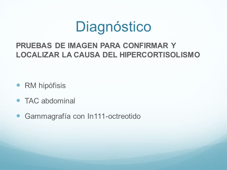 Diagnóstico PRUEBAS DE IMAGEN PARA CONFIRMAR Y LOCALIZAR LA CAUSA DEL HIPERCORTISOLISMO. RM hipófisis.
