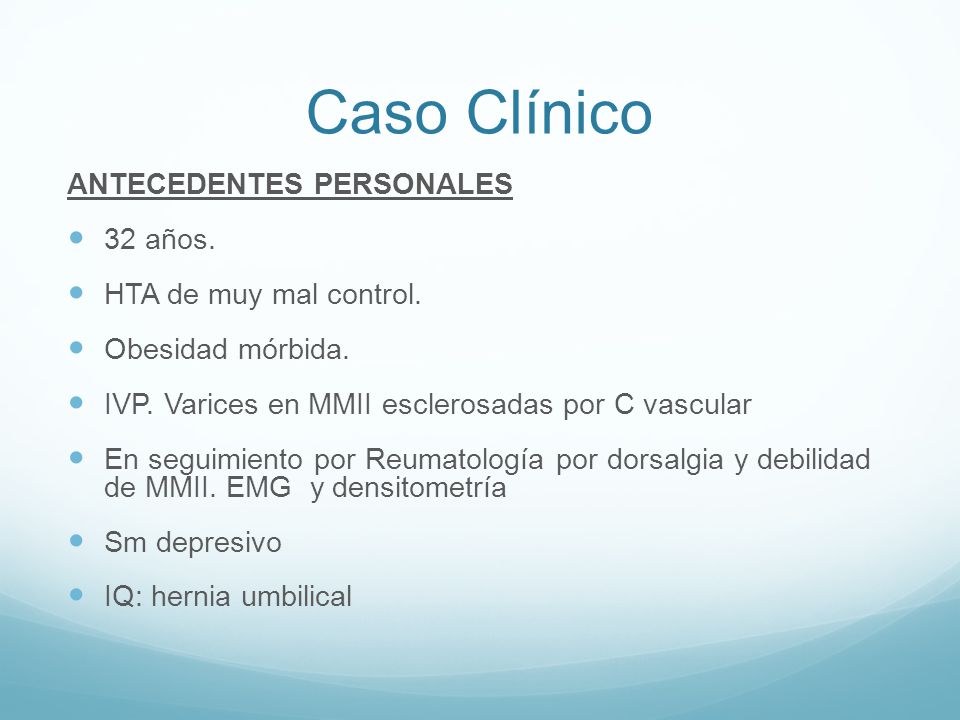 Caso Clínico ANTECEDENTES PERSONALES 32 años. HTA de muy mal control.
