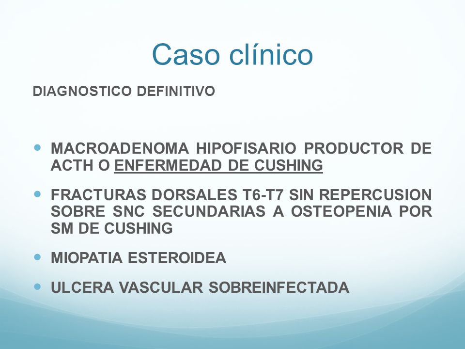 Caso clínico DIAGNOSTICO DEFINITIVO. MACROADENOMA HIPOFISARIO PRODUCTOR DE ACTH O ENFERMEDAD DE CUSHING.