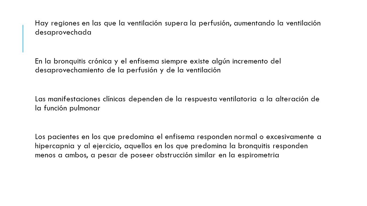 Hay regiones en las que la ventilación supera la perfusión, aumentando la ventilación desaprovechada