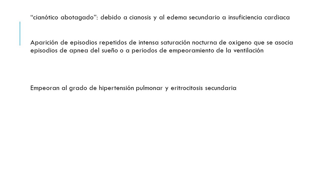 cianótico abotagado : debido a cianosis y al edema secundario a insuficiencia cardiaca