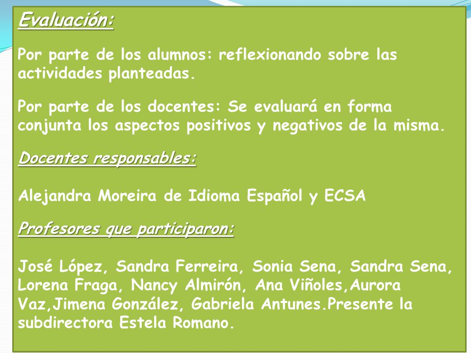 Evaluación: Por parte de los alumnos: reflexionando sobre las actividades planteadas.
