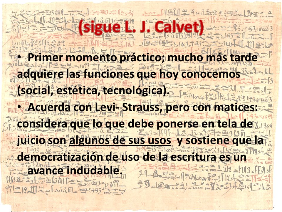 (sigue L. J. Calvet) Primer momento práctico; mucho más tarde